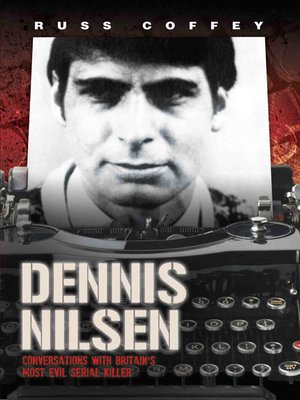 cover image of Dennis Nilsen--Conversations with Britain's Most Evil Serial Killer